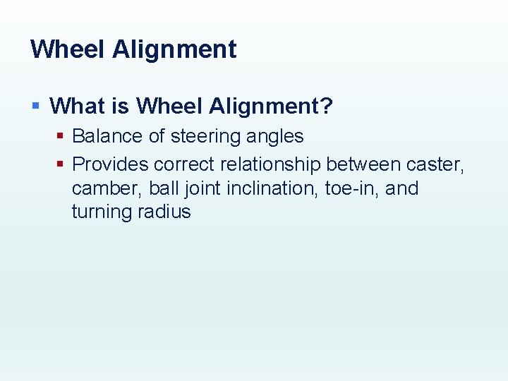 Wheel Alignment § What is Wheel Alignment? § Balance of steering angles § Provides