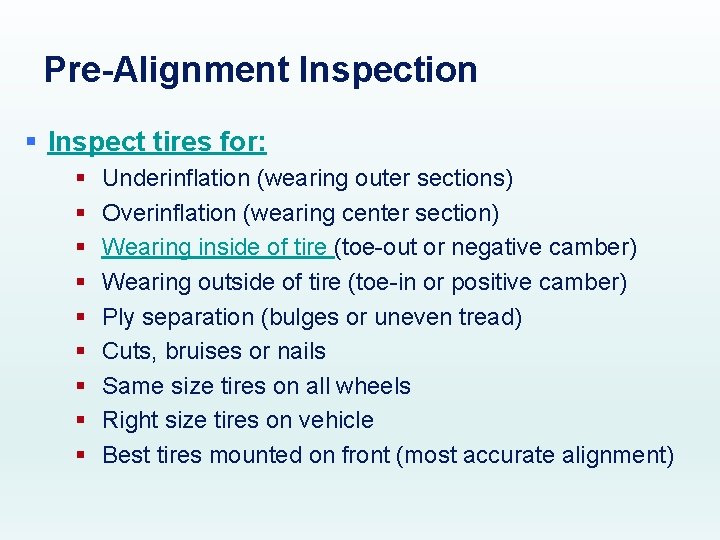 Pre-Alignment Inspection § Inspect tires for: § § § § § Underinflation (wearing outer