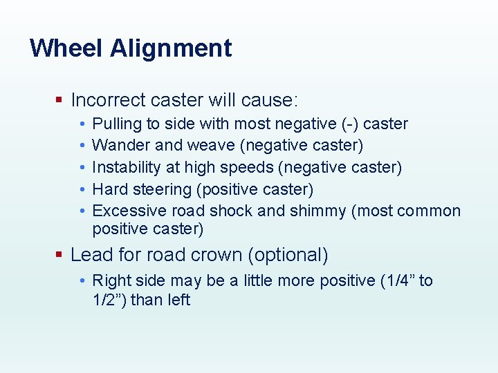 Wheel Alignment § Incorrect caster will cause: • • • Pulling to side with