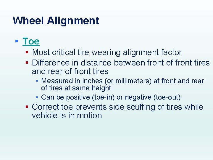 Wheel Alignment § Toe § Most critical tire wearing alignment factor § Difference in