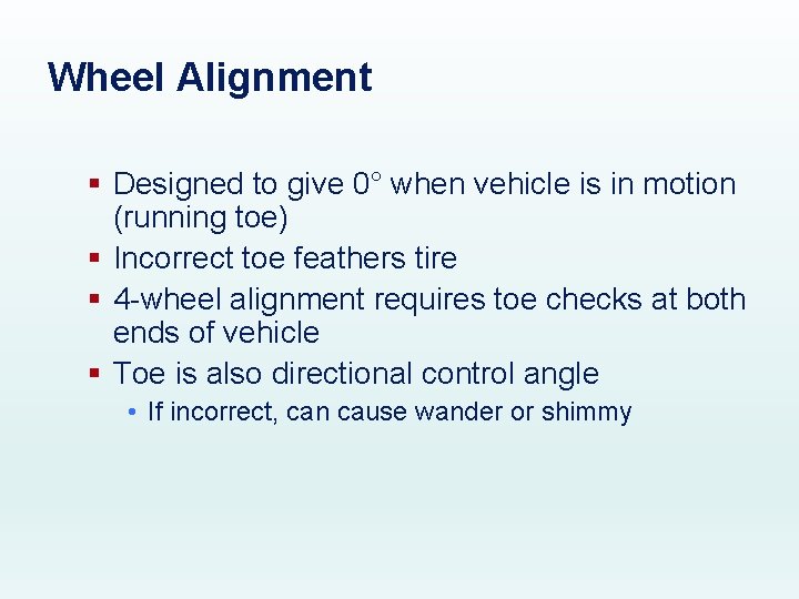 Wheel Alignment § Designed to give 0° when vehicle is in motion (running toe)