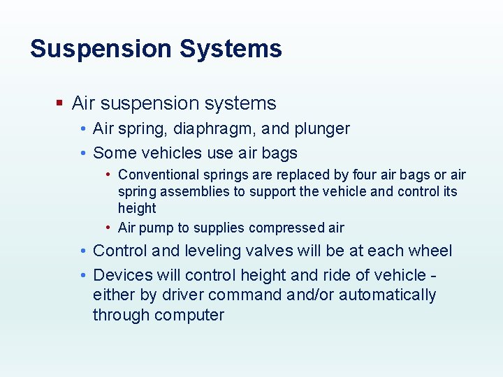 Suspension Systems § Air suspension systems • Air spring, diaphragm, and plunger • Some