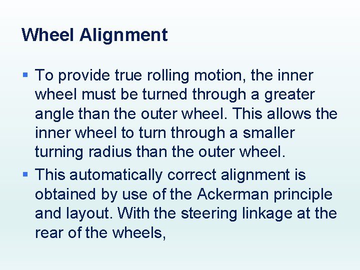 Wheel Alignment § To provide true rolling motion, the inner wheel must be turned