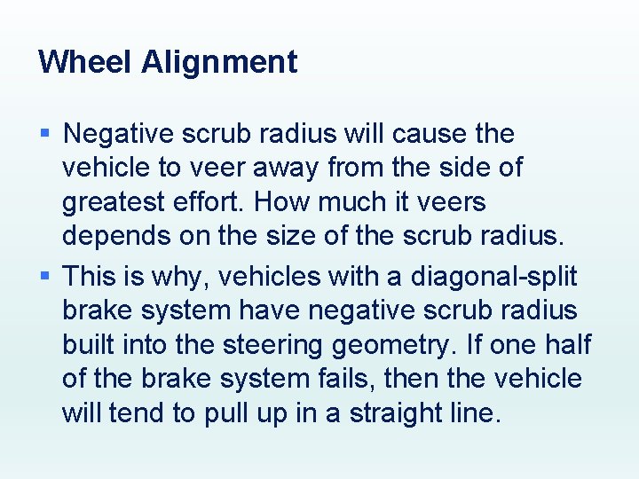 Wheel Alignment § Negative scrub radius will cause the vehicle to veer away from