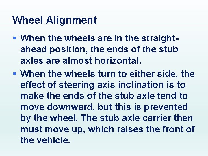 Wheel Alignment § When the wheels are in the straightahead position, the ends of