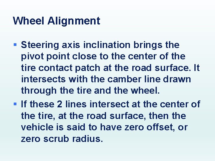 Wheel Alignment § Steering axis inclination brings the pivot point close to the center
