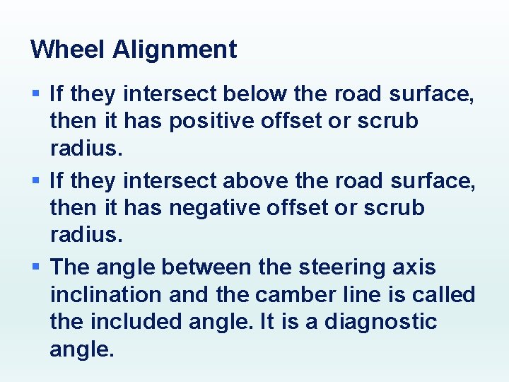 Wheel Alignment § If they intersect below the road surface, then it has positive