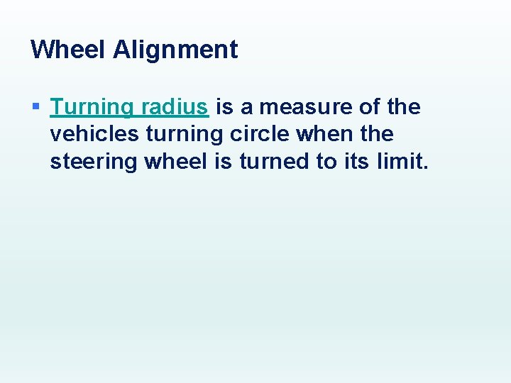 Wheel Alignment § Turning radius is a measure of the vehicles turning circle when