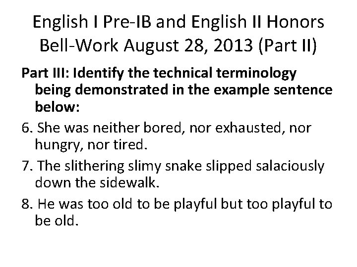 English I Pre-IB and English II Honors Bell-Work August 28, 2013 (Part II) Part