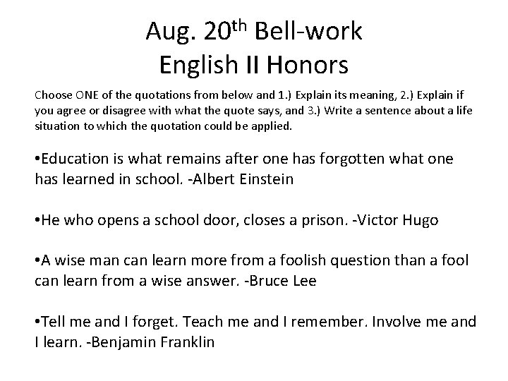 Aug. 20 th Bell-work English II Honors Choose ONE of the quotations from below