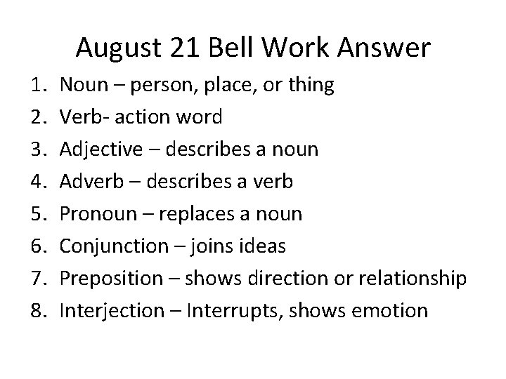 August 21 Bell Work Answer 1. 2. 3. 4. 5. 6. 7. 8. Noun