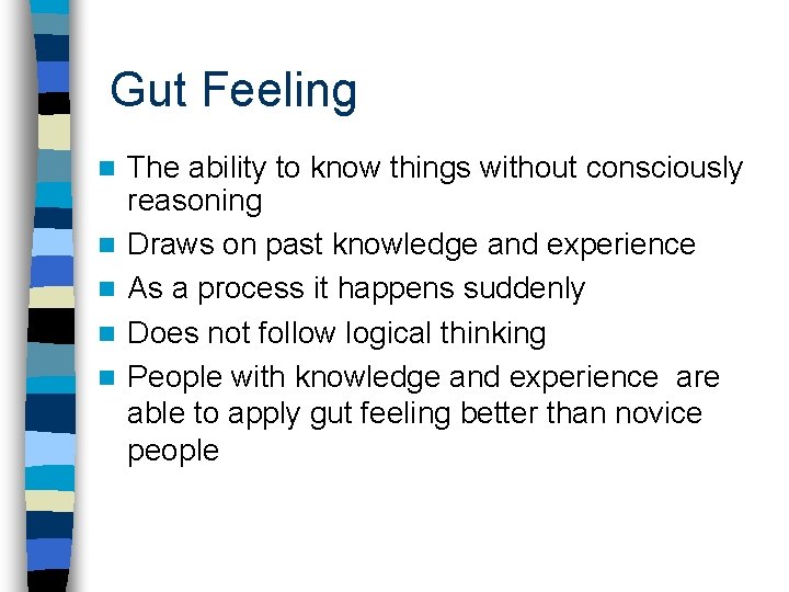 Gut Feeling n n n The ability to know things without consciously reasoning Draws