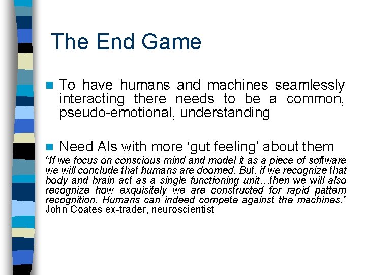 The End Game n To have humans and machines seamlessly interacting there needs to