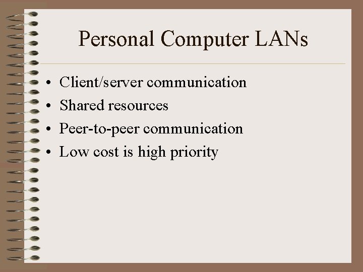 Personal Computer LANs • • Client/server communication Shared resources Peer-to-peer communication Low cost is