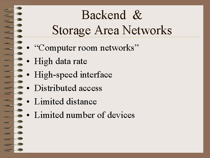 Backend & Storage Area Networks • • • “Computer room networks” High data rate