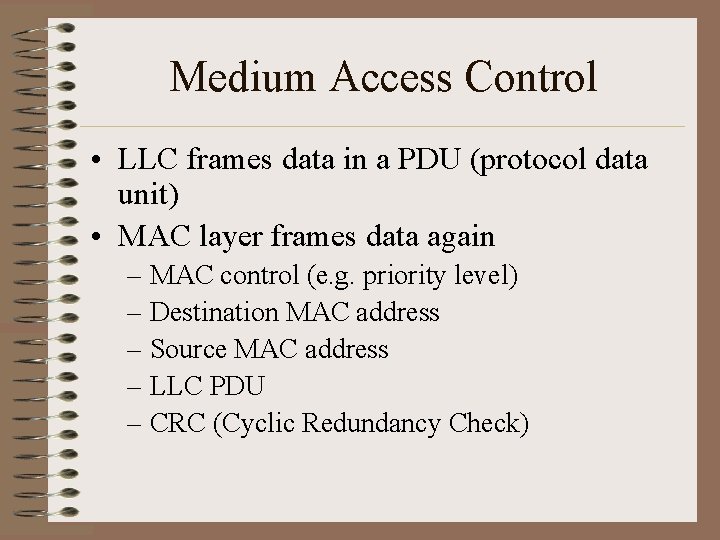 Medium Access Control • LLC frames data in a PDU (protocol data unit) •