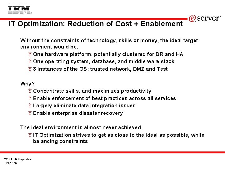 IT Optimization: Reduction of Cost + Enablement Without the constraints of technology, skills or