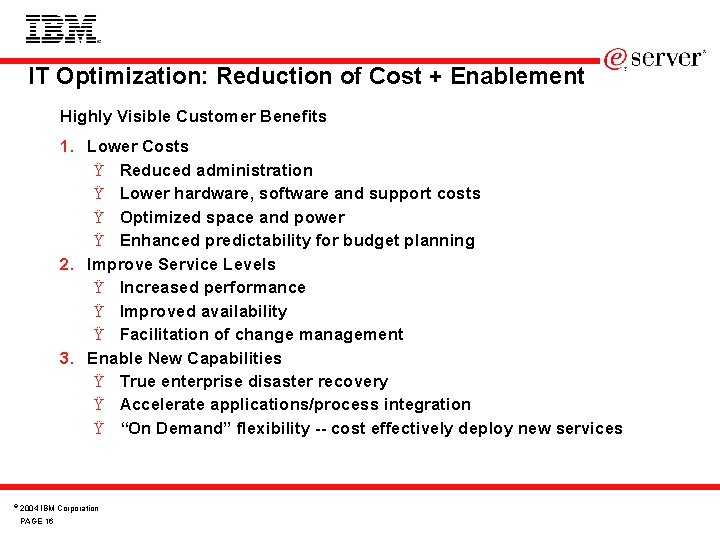 IT Optimization: Reduction of Cost + Enablement Highly Visible Customer Benefits 1. Lower Costs