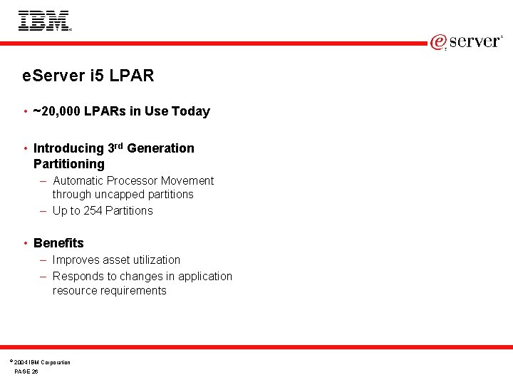 e. Server i 5 LPAR • ~20, 000 LPARs in Use Today • Introducing