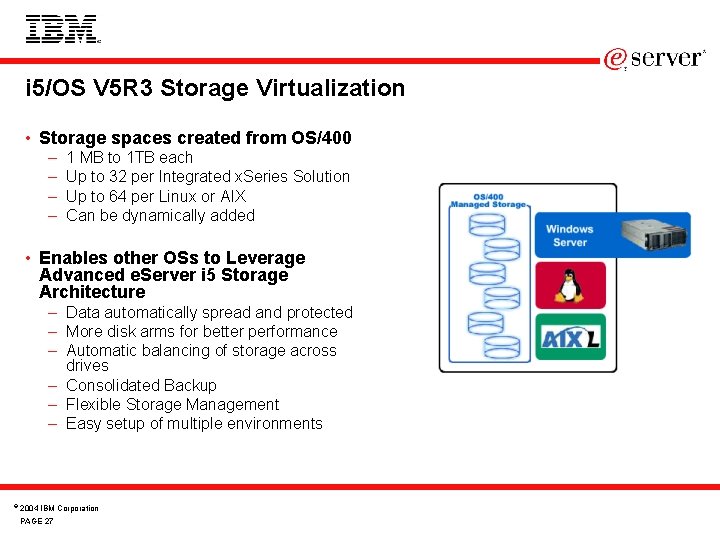 i 5/OS V 5 R 3 Storage Virtualization • Storage spaces created from OS/400