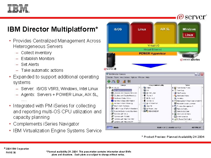 IBM Director Multiplatform* • Provides Centralized Management Across Heterogeneous Servers – – Collect inventory