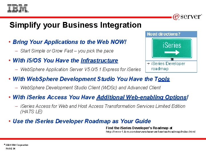 Simplify your Business Integration • Bring Your Applications to the Web NOW! – Start