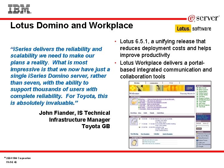 Lotus Domino and Workplace • Lotus 6. 5. 1, a unifying release that reduces