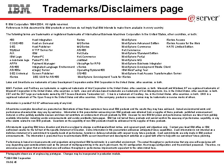 Trademarks/Disclaimers page 8 IBM Corporation 1994 -2004. All rights reserved. References in this document