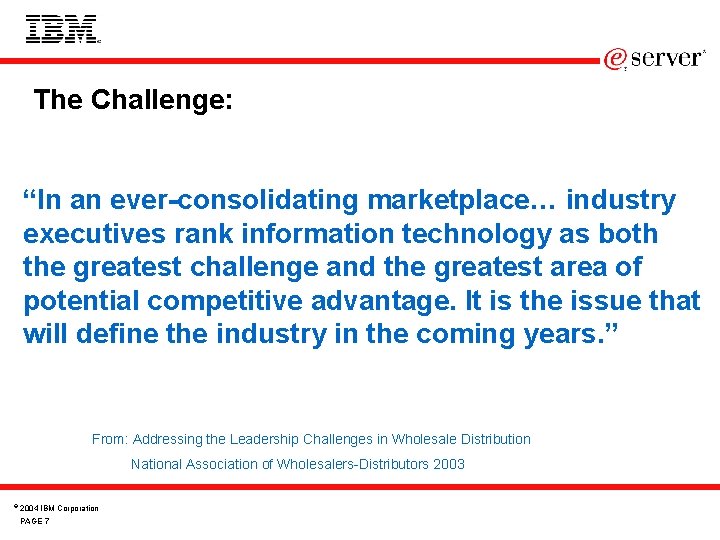 The Challenge: “In an ever-consolidating marketplace… industry executives rank information technology as both the