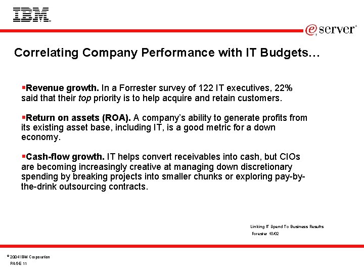 Correlating Company Performance with IT Budgets… §Revenue growth. In a Forrester survey of 122