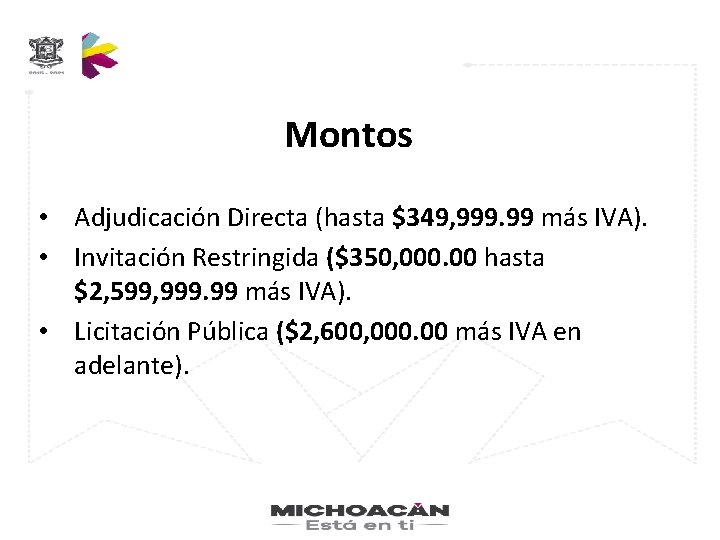 Montos • Adjudicación Directa (hasta $349, 999. 99 más IVA). • Invitación Restringida ($350,