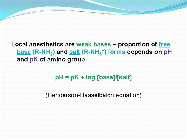 Local anesthetics are weak bases – proportion of free base (R-NH 2) and salt