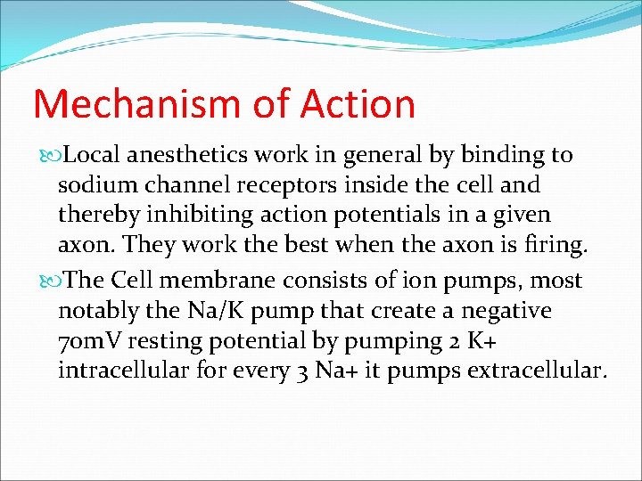 Mechanism of Action Local anesthetics work in general by binding to sodium channel receptors