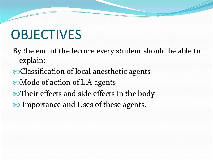 OBJECTIVES By the end of the lecture every student should be able to explain: