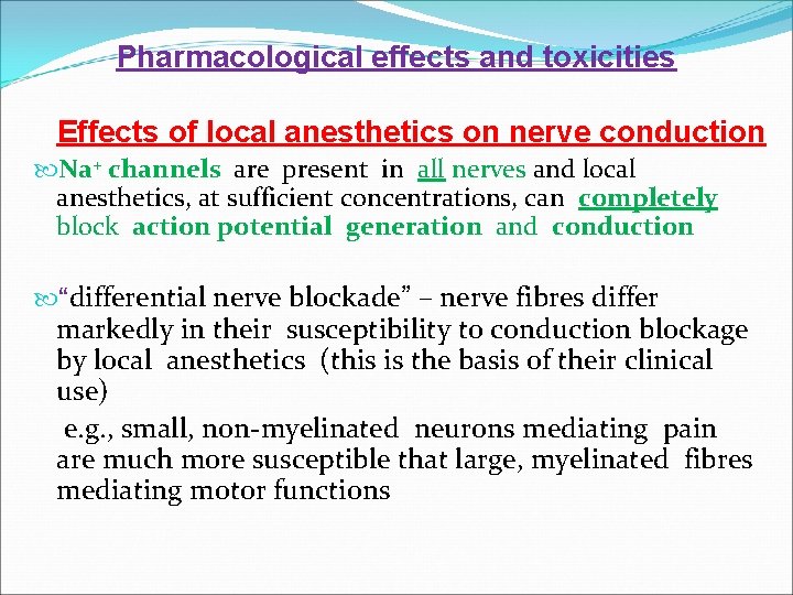 Pharmacological effects and toxicities Effects of local anesthetics on nerve conduction Na+ channels are