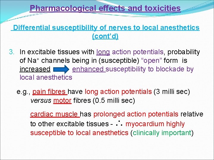 Pharmacological effects and toxicities Differential susceptibility of nerves to local anesthetics (cont’d) 3. In