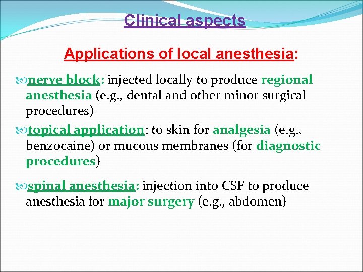  Clinical aspects Applications of local anesthesia: nerve block: injected locally to produce regional