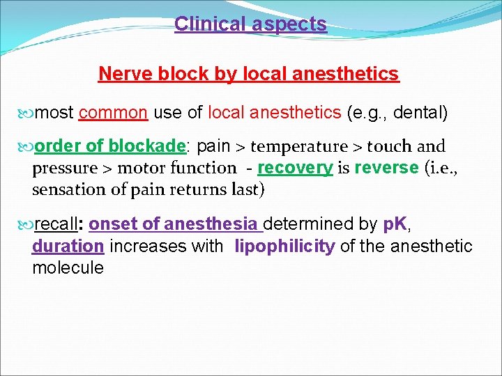 Clinical aspects Nerve block by local anesthetics most common use of local anesthetics (e.