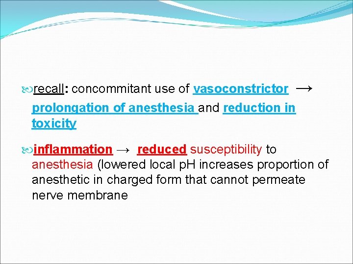  recall: concommitant use of vasoconstrictor → prolongation of anesthesia and reduction in toxicity