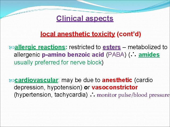 Clinical aspects local anesthetic toxicity (cont’d) allergic reactions: restricted to esters – metabolized to