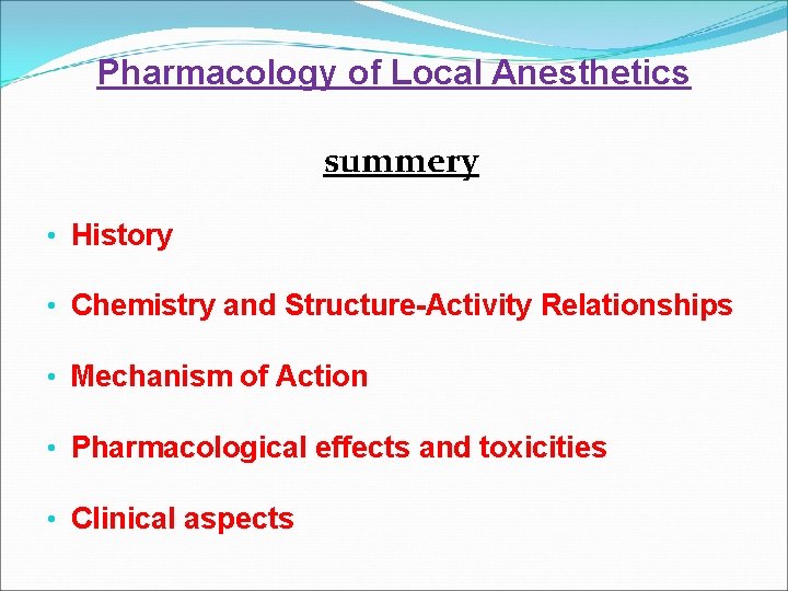 Pharmacology of Local Anesthetics summery • History • Chemistry and Structure-Activity Relationships • Mechanism