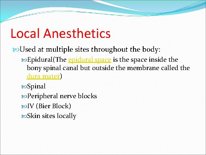 Local Anesthetics Used at multiple sites throughout the body: Epidural(The epidural space is the