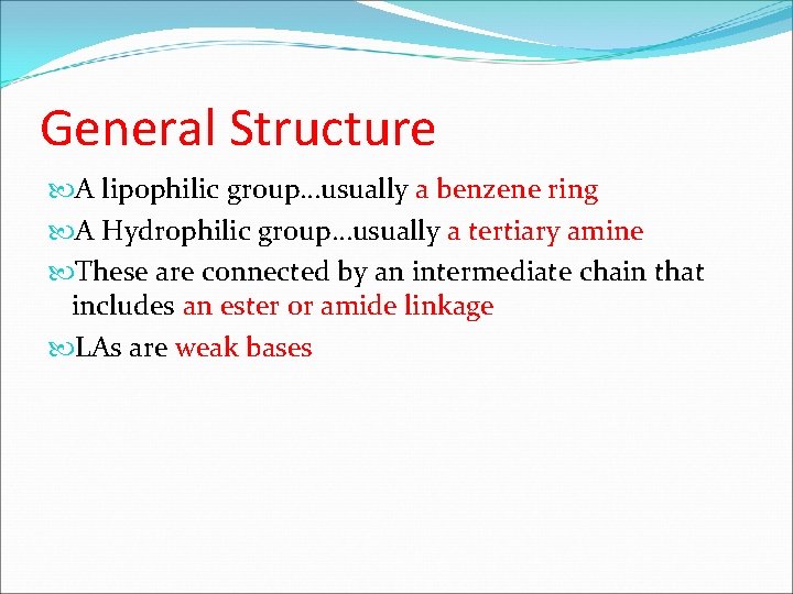 General Structure A lipophilic group…usually a benzene ring A Hydrophilic group…usually a tertiary amine