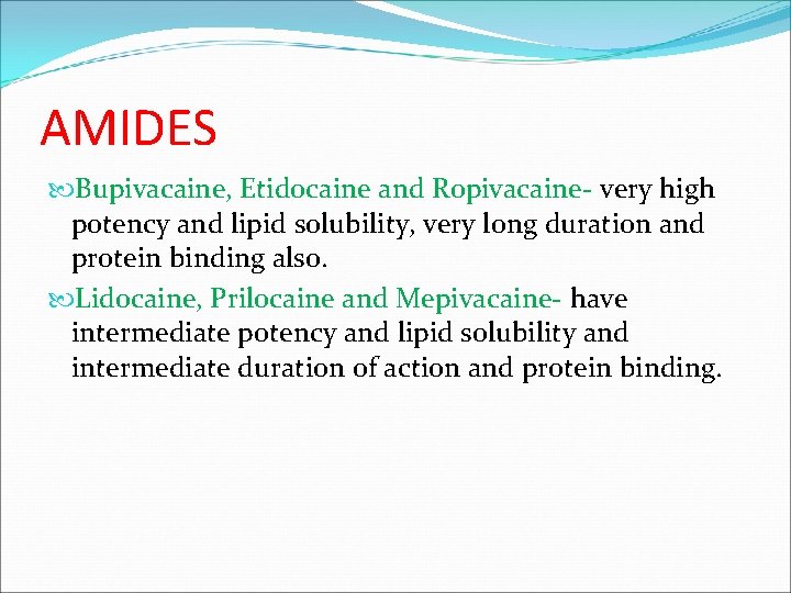 AMIDES Bupivacaine, Etidocaine and Ropivacaine- very high potency and lipid solubility, very long duration