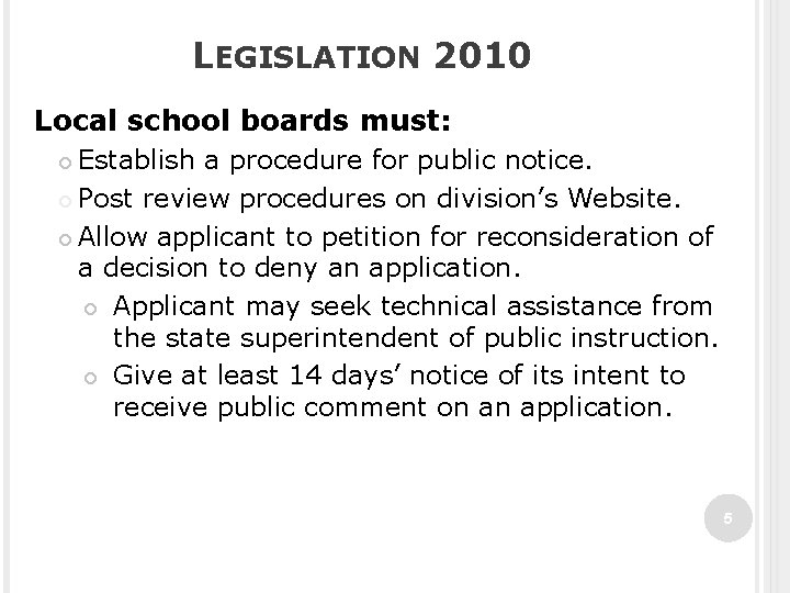 LEGISLATION 2010 Local school boards must: Establish a procedure for public notice. Post review