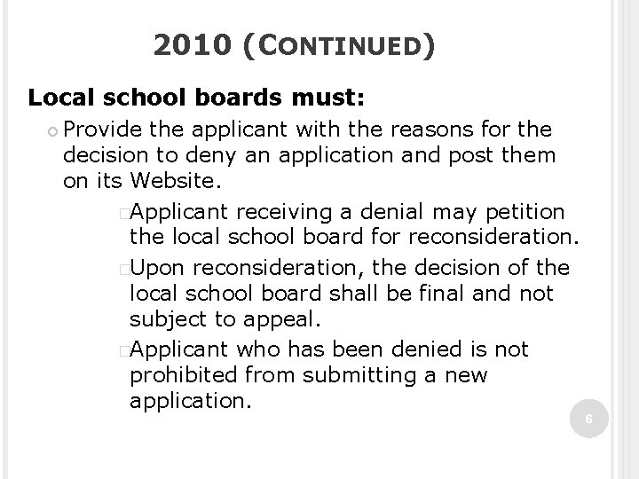 2010 (CONTINUED) Local school boards must: Provide the applicant with the reasons for the