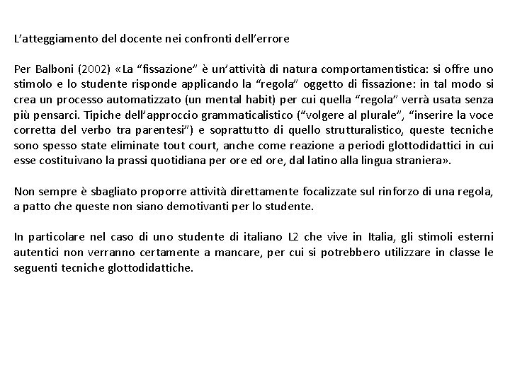 L’atteggiamento del docente nei confronti dell’errore Per Balboni (2002) «La “fissazione” è un’attività di