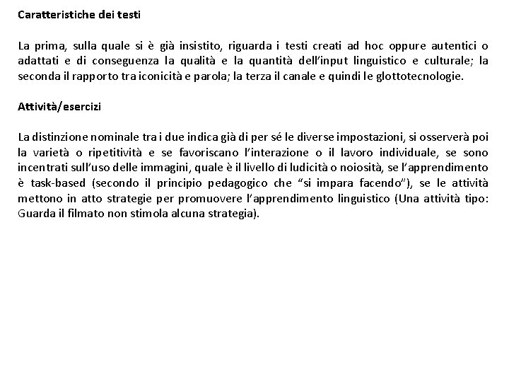 Caratteristiche dei testi La prima, sulla quale si è già insistito, riguarda i testi