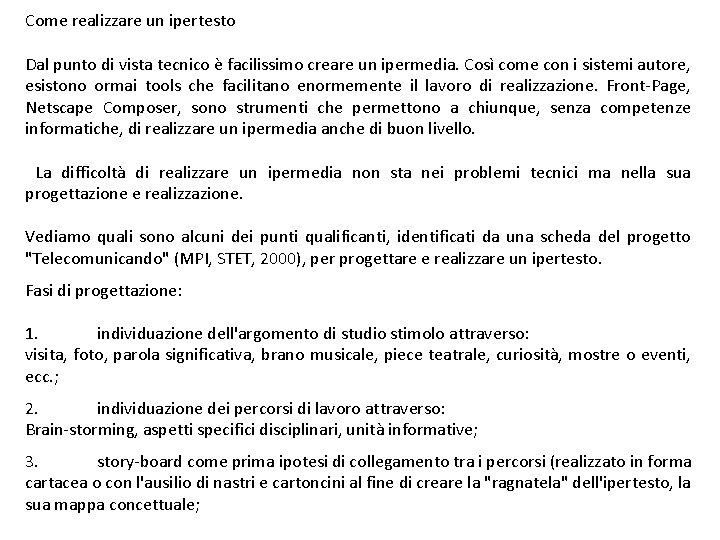 Come realizzare un ipertesto Dal punto di vista tecnico è facilissimo creare un ipermedia.