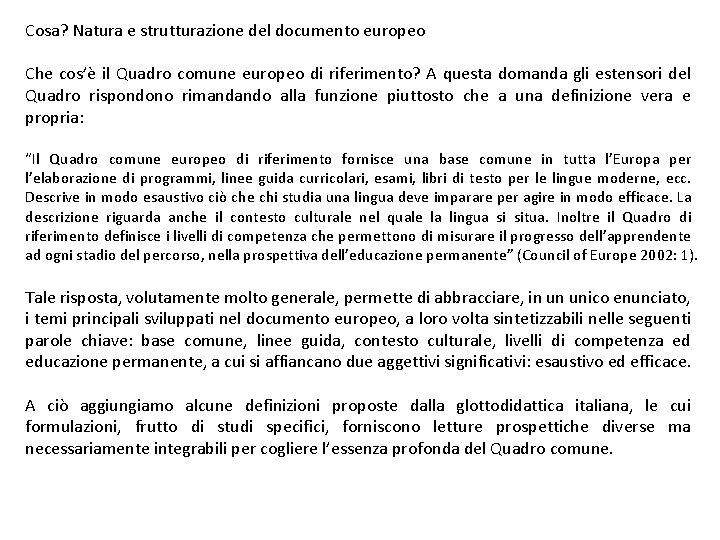 Cosa? Natura e strutturazione del documento europeo Che cos’è il Quadro comune europeo di
